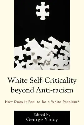 Fehér önkritika az antirasszizmuson túl: Milyen érzés fehér problémának lenni? - White Self-Criticality beyond Anti-racism: How Does It Feel to Be a White Problem?