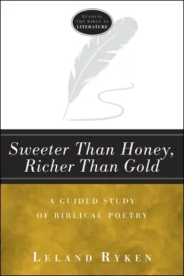 Édesebb, mint a méz, gazdagabb, mint az arany: A bibliai költészet irányított tanulmányozása - Sweeter Than Honey, Richer Than Gold: A Guided Study of Biblical Poetry