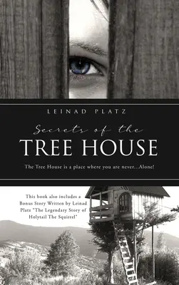 A faház titkai: A faház egy olyan hely, ahol soha nem vagy... egyedül! - Secrets of the Tree House: The Tree House is a place where you are never...Alone!