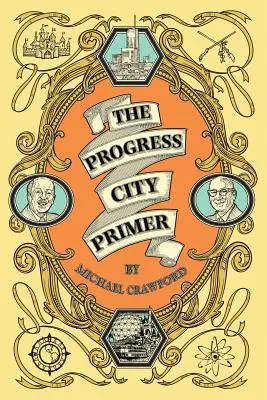 A Progress City alapkönyv: Történetek, titkok és bolondságok Walt Disney számos világából - The Progress City Primer: Stories, Secrets, and Silliness from the Many Worlds of Walt Disney