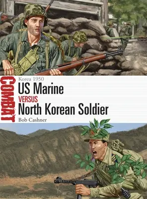 Amerikai tengerészgyalogos kontra észak-koreai katona: Korea 1950 - US Marine Vs North Korean Soldier: Korea 1950