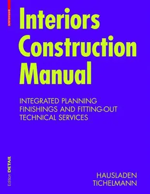 Belsőépítészeti kézikönyv - Integrált tervezés, kivitelezés és felszerelés, műszaki szolgáltatások - Interiors Construction Manual - Integrated Planning, Finishings and Fitting-Out, Technical Services