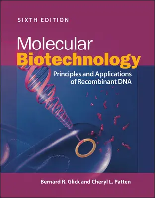 Molekuláris biotechnológia: A rekombináns DNS alapelvei és alkalmazásai - Molecular Biotechnology: Principles and Applications of Recombinant DNA