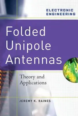 Hajtogatott egypólusú antennák: Elmélet és alkalmazások - Folded Unipole Antennas: Theory and Applications