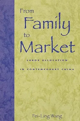 A családtól a piacig: Munkaelosztás a kortárs Kínában - From Family to Market: Labor Allocation in Contemporary China