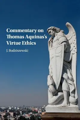 Kommentár Aquinói Tamás Erényetika című művéhez - Commentary on Thomas Aquinas's Virtue Ethics