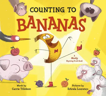 Számolás a banánig: A legtöbbször rímelő gyümölcs könyv - Counting to Bananas: A Mostly Rhyming Fruit Book