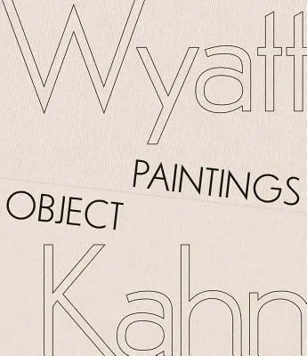 Wyatt Kahn: Kahn Kahn: Object Paintings - Wyatt Kahn: Object Paintings