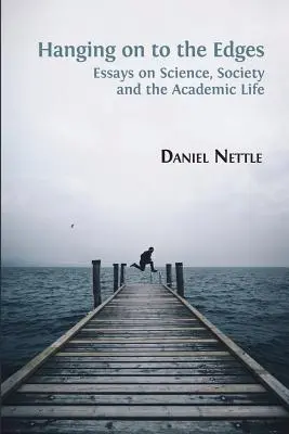 Ragaszkodva a peremekhez: Esszék a tudományról, a társadalomról és az akadémiai életről - Hanging on to the Edges: Essays on Science, Society and the Academic Life