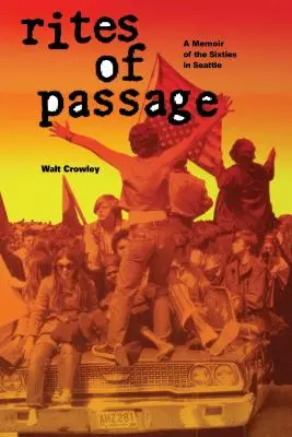 Az átmenet rítusai: A memoár a hatvanas évek Seattle-jéről - Rites of Passage: A Memoir of the Sixties in Seattle