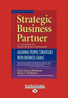 Stratégiai üzleti partner: Az emberi stratégiák összehangolása az üzleti célokkal (Easyread Large Edition) - Strategic Business Partner: Aligning People Strategies with Business Goals (Easyread Large Edition)