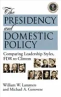 Elnökség és belpolitika - A vezetői stílusok összehasonlítása, FDR-től Clintonig - Presidency and Domestic Policy - Comparing Leadership Styles, FDR to Clinton