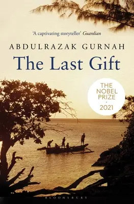 Az utolsó ajándék: A 2021-es irodalmi Nobel-díj nyertese - The Last Gift: By the Winner of the 2021 Nobel Prize in Literature