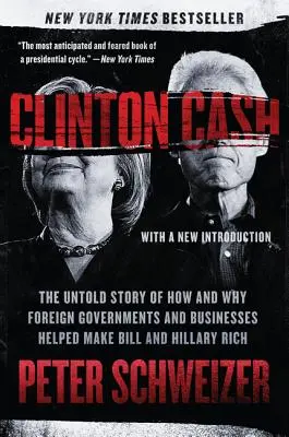 Clinton Cash: Az el nem mondott történet arról, hogyan és miért segítettek külföldi kormányok és vállalatok Bill és Hillary meggazdagodásában - Clinton Cash: The Untold Story of How and Why Foreign Governments and Businesses Helped Make Bill and Hillary Rich