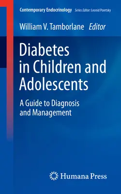 Cukorbetegség gyermekeknél és serdülőknél: Diabétesz: Útmutató a diagnózishoz és kezeléshez - Diabetes in Children and Adolescents: A Guide to Diagnosis and Management