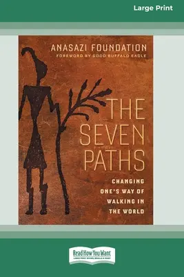 A hét út: A világban való járás megváltoztatása (16pt Large Print Edition) - The Seven Paths: Changing One's Way of Walking in the World (16pt Large Print Edition)