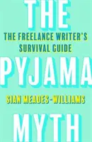 A pizsamamítosz - A szabadúszó író túlélési útmutatója - Pyjama Myth - The Freelance Writer's Survival Guide