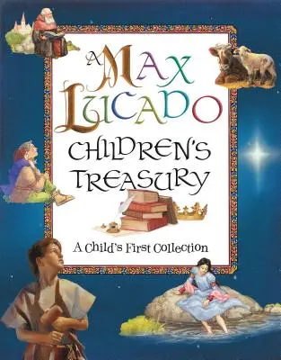 Egy Max Lucado gyermekkönyvtár: A Child's First Collection - A Max Lucado Children's Treasury: A Child's First Collection