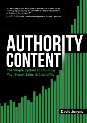 Hatósági tartalom: A márka, az értékesítés és a hitelesség kiépítésének egyszerű rendszere - Authority Content: The Simple System for Building Your Brand, Sales, and Credibility