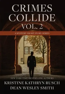 Crimes Collide, Vol. 2: A Mystery Short Story Series (Bűnügyek ütköznek, 2. kötet: Rejtélyes novellák) - Crimes Collide, Vol. 2: A Mystery Short Story Series