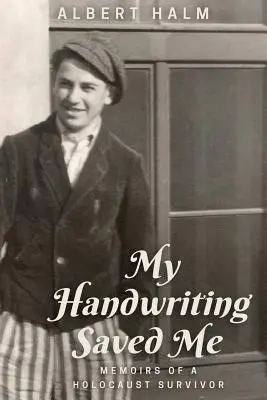 A kézírásom megmentett engem: Memoirs of a Holocaust Survivor (Egy holokauszttúlélő emlékiratai) - My Handwriting Saved Me: Memoirs of a Holocaust Survivor