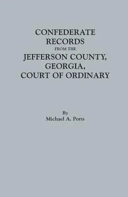 Konföderációs feljegyzések a georgiai Jefferson megye rendes bíróságáról - Confederate Records from the Jefferson County, Georgia, Court of Ordinary