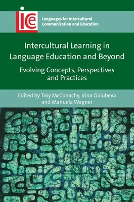 Interkulturális tanulás a nyelvoktatásban és azon túl: Fejlődő koncepciók, perspektívák és gyakorlatok - Intercultural Learning in Language Education and Beyond: Evolving Concepts, Perspectives and Practices