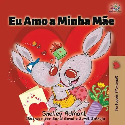 Eu Amo a Minha Me: I Love My Mom (portugál - portugál kiadás) - Eu Amo a Minha Me: I Love My Mom (Portuguese - Portugal edition)