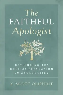 A hűséges apologéta: A meggyőzés szerepének újragondolása az apologetikában - The Faithful Apologist: Rethinking the Role of Persuasion in Apologetics