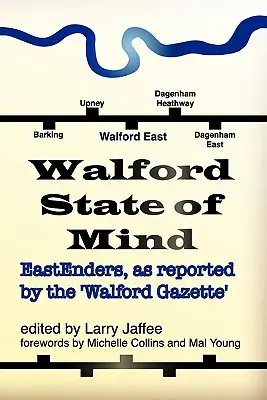 Walford State of Mind: Az Eastenders a Walford Gazette tudósításai szerint - Walford State of Mind: Eastenders as Reported by the Walford Gazette