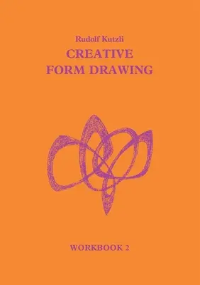 Kreatív forma rajzolás munkafüzet II: V-VIII. szakaszok - Creative Form Drawing Workbook II: Sections V-VIII