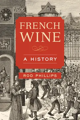 Francia bor: A History - French Wine: A History