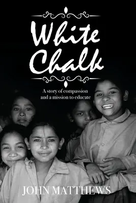 Fehér kréta: Egy történet az együttérzésről és a nevelés küldetéséről - White Chalk: A story of compassion and a mission to educate