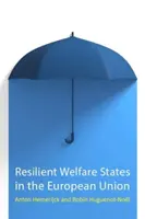 Ellenálló jóléti államok az Európai Unióban (Hemerijck Anton (Európai Egyetemi Intézet)) - Resilient Welfare States in the European Union (Hemerijck Anton (European University Institute))