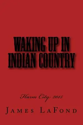 Waking Up in Indian Country: Harm City: 2015