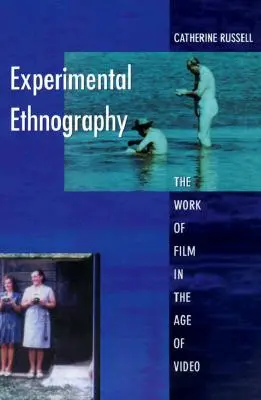 Kísérleti etnográfia: A filmművészet a videó korában - Experimental Ethnography: The Work of Film in the Age of Video