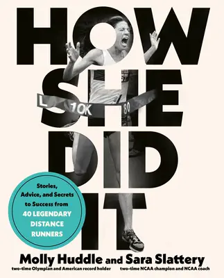 How She Did It: Ötven legendás távfutó történetei, tanácsai és sikertitkai - How She Did It: Stories, Advice, and Secrets to Success from Fifty Legendary Distance Runners