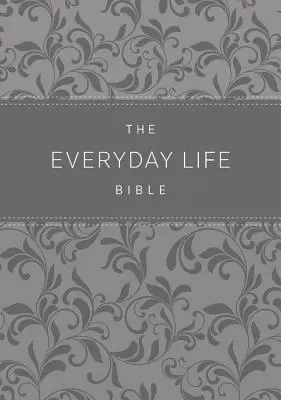 A mindennapi élet bibliája: Isten Igéjének ereje a mindennapi életben - The Everyday Life Bible: The Power of God's Word for Everyday Living