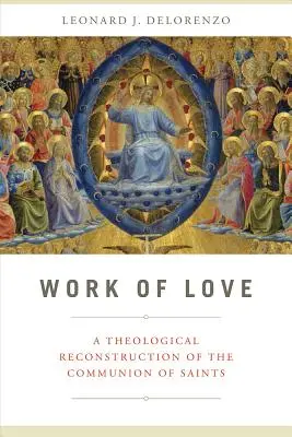 A szeretet munkája: A szentek közösségének teológiai rekonstrukciója - Work of Love: A Theological Reconstruction of the Communion of Saints