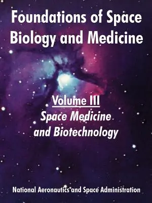 Az űrbiológia és űrgyógyászat alapjai: III. kötet (Űrgyógyászat és biotechnológia) - Foundations of Space Biology and Medicine: Volume III (Space Medicine and Biotechnology)