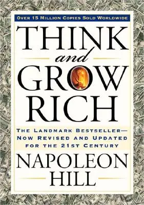 Gondolkodj és gazdagodj: A mérföldkőnek számító bestseller most átdolgozva és aktualizálva a 21. század számára - Think and Grow Rich: The Landmark Bestseller Now Revised and Updated for the 21st Century