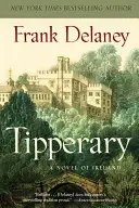 Tipperary: Írország regénye - Tipperary: A Novel of Ireland