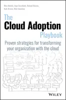 The Cloud Adoption Playbook: Bevált stratégiák a szervezet felhővel történő átalakításához - The Cloud Adoption Playbook: Proven Strategies for Transforming Your Organization with the Cloud