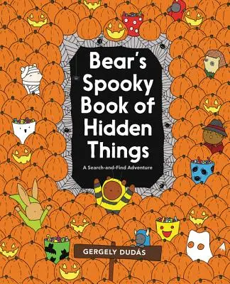 Medve kísérteties könyve a rejtett dolgokról: Halloween Seek-And-Find - Bear's Spooky Book of Hidden Things: Halloween Seek-And-Find