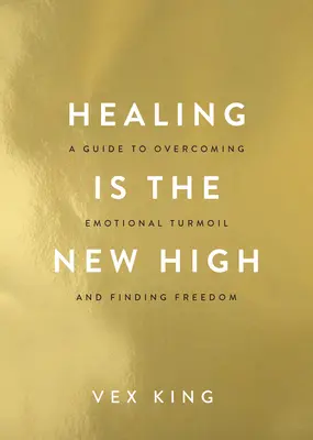 A gyógyulás az új csúcs: A Guide to Overcoming Emotional Turmoil and Finding Freedom (Útmutató az érzelmi zavarok leküzdéséhez és a szabadság megtalálásához). - Healing Is the New High: A Guide to Overcoming Emotional Turmoil and Finding Freedom