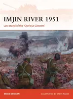 Imjin River 1951: A „Glorious Glosters” utolsó harca - Imjin River 1951: Last Stand of the 'Glorious Glosters'