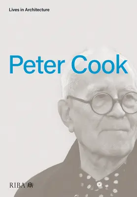 Életek az építészetben: Peter Cook - Lives in Architecture: Peter Cook