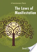 A megnyilvánulás törvényei: A tudatosság klasszikusai - The Laws of Manifestation: A Consciousness Classic