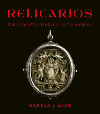 Relicarios: Latin-Amerika elfeledett ékszerei - Relicarios: The Forgotten Jewels of Latin America