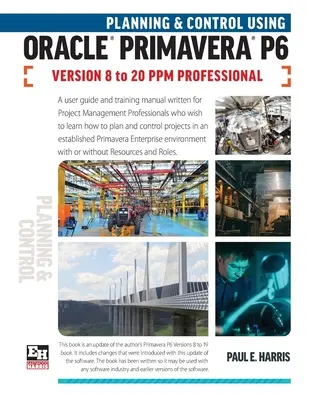 Tervezés és ellenőrzés az Oracle Primavera P6 8-20 PPM Professional verziók használatával - Planning and Control Using Oracle Primavera P6 Versions 8 to 20 PPM Professional